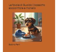 Le favole di Gualdo il bassotto soccorritore e monello