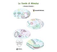 Le favole di Mimulus. Prima stanza. Ediz. a colori