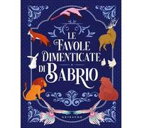 Le favole dimenticate di Babrio. Ediz. a colori