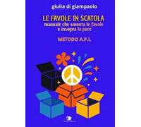 Le favole in scatola. Manuale che smonta le favole e insegna la pace. Manuale API