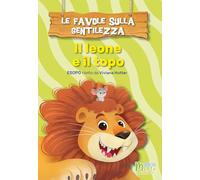 LE FAVOLE SULLA GENTILEZZA - IL LEONE E IL TOPO
