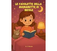 Le Favolette Della Buonanotte di NICOLE: Le Magiche avventure di Nicole. Fiabe della Buonanotte educative da leggere prima di andare a dormire. ... Versione Alternativa dedicata a Nicole
