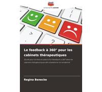 Le feedback à 360° pour les cabinets thérapeutiques: Guide pour la mise en place d'un feedback à 360° dans les cabinets thérapeutiques afin d'améliorer la rentabilité