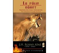 Le Félin Géant - Roman des âges farouches: (Suite de la Guerre du Feu)