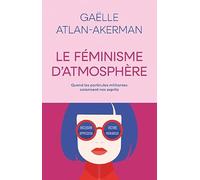 Le féminisme d'atmosphère: Quand les particules militantes colonisent nos esprits