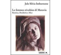 Le femmes révoltées di Moravia. Beatrice, Desideria e Alice