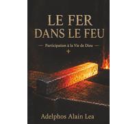 Le Fer dans le Feu: Participation à la vie de Dieu