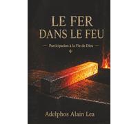 Le Fer dans le Feu: Participation à la vie de Dieu