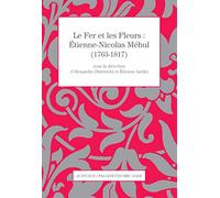 Le Fer et les Fleurs – Etienne-Nicolas Méhul (1763-1817) – Actes Sud