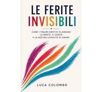 LE FERITE INVISIBILI: Alla riscoperta di se e del mondo