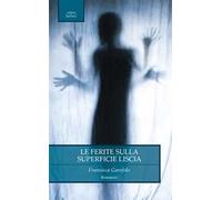 Le ferite sulla superficie liscia