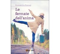 Le fermate dell’anima di Elisabetta Galvan, 2016, Youcanprint