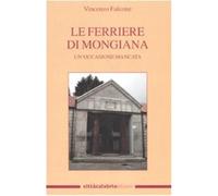 Le Ferriere di Mongiana. Un'occasione mancata - Falcone Vincenzo