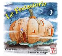 Le festastorie. Ediz. a colori