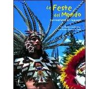 Le feste del mondo raccontate ai ragazzi. Ediz. illustrata