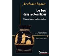 Le feu dans la cité antique: Usages, risques, réglementations