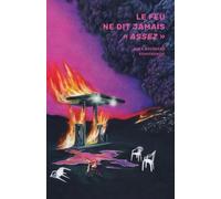 Le feu ne dit jamais « assez »