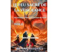 Le Feu sacré de la Vengeance: Une aventure d'Elara la guerrière de l'aube