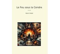 Le Feu sous la Cendre