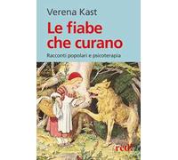 Le fiabe che curano. Racconti popolari e psicoterapia