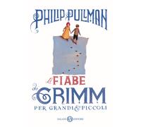 Le fiabe dei Grimm per grandi e piccoli - Pullman Philip