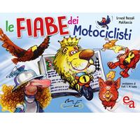 Le Fiabe Dei Motociclisti. Ediz. Illustrata