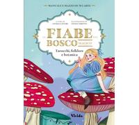 Le fiabe del bosco magico. Tarocchi, folklore e botanica. Con 78 Carte