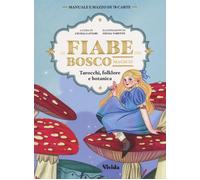Le fiabe del bosco magico. Tarocchi, folklore e botanica. Con 78 Carte [Paperbac