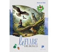 Le fiabe del bosco. Per imparare a rispettare ed amare la natura