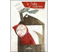 Le fiabe del cuscino. Volume Primo.: Vol. 1