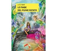 Le fiabe del fiume fatato. Ediz. a colori