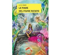Le fiabe del fiume fatato. Ediz. a colori