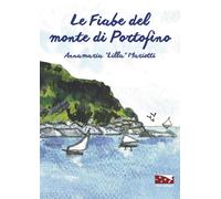 Le fiabe del monte di Portofino - Mariotti Annamaria «Lilla»