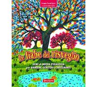 Le fiabe del risveglio. Semi di nuova pedagogia per bambini, genitori e insegnanti