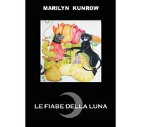 Le fiabe della luna di Marilyn Kunrow, 2015, Youcanprint