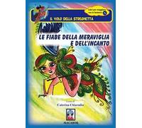 Le fiabe della meraviglia e dell'incanto