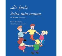 Le fiabe della mia nonna di Maria Ferrara, 2022, Youcanprint