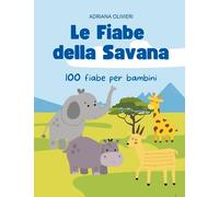 Le fiabe della Savana: 100 storie per bambini: 4