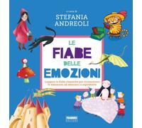 Le fiabe delle emozioni. Leggere le fiabe classiche per riconosce