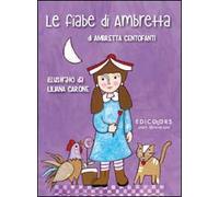 Le fiabe di Ambretta. Ediz. illustrata