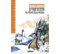 Le fiabe di Ester nel regno della pioggia. Con espansione online