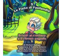 Le Fiabe di Fasilandia - 5: Brividi al cimitero e il ritrovo segreto: Volume 5