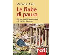 Le fiabe di paura. Il trauma della separazione e il rischio della simbiosi