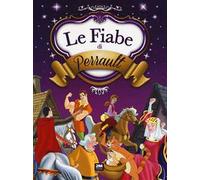 Le fiabe di Perrault. Ediz. a colori