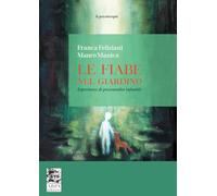 Le fiabe nel giardino. Esperienze di psicoanalisi infantile