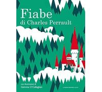 Le fiabe [Paperback] Perrault, Charles; O'Callaghan, Gemma; Girimonti Greco, Giu