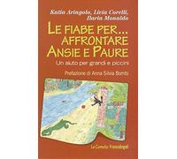 Le fiabe per... affrontare ansie e paure. Un aiuto per grandi e piccini