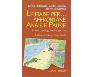 Le fiabe per... affrontare ansie e paure. Un aiuto per grandi e piccini - ...