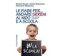Le fiabe per... andare sereni al nido e a scuola. Per grandi e piccini