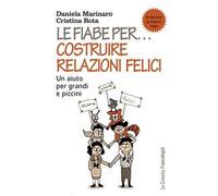 Le fiabe per... costruire relazioni felici. Un aiuto per grandi e piccini